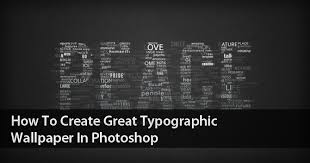 Typographical Wallpaper In Adobe Photo