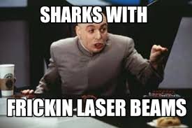 sharks with frickin laser beams meme
