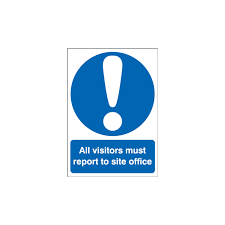 Visitors Must Report To Site Office Signs