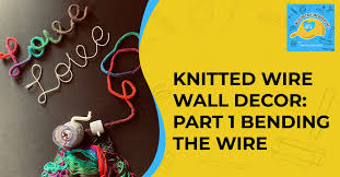 Knitted Wire Wall Decor Part 1 Bending