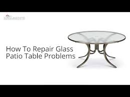 Repair Glass Patio Table Problems