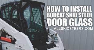 Install Bobcat Skid Steer Door Glass