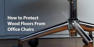 Protect Wood Floors From Office Chairs