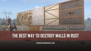 The Best Way To Destroy Walls In Rust