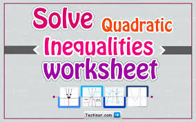 Solve Quadratic Inequalities Worksheets