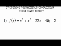 Factoring Polynomials Completely When
