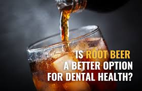 Is Root Beer A Better Option For Dental