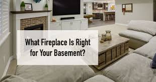 What Fireplace Is Right For Your Basement