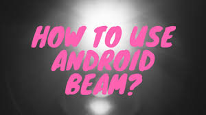how to use android beam