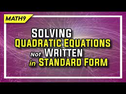 Solving Quadratic Equations Not Written