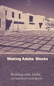 Adobe And Stabilized Earth Blocks