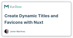 Dynamic Titles And Favicons With Nuxt