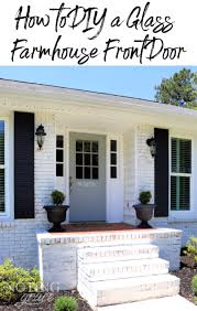 How To Diy A Glass Farmhouse Front Door