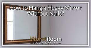To Hang A Heavy Mirror Without Nails