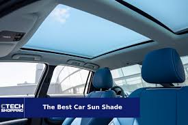The Best Car Sun Shade Of 2024 Ctech