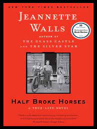 Half Broke Horses A True Life Novel