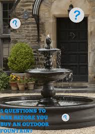 5 Questions To Ask Before A Fountain