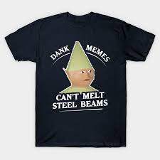 melt steel beams t shirt dank memes