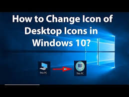 How To Change Icon Of Desktop Icons In