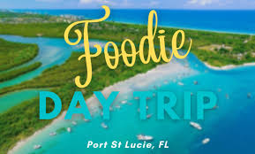 Foodie Day Trip Port St Lucie