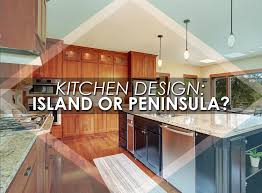 Kitchen Design Island Or Peninsula