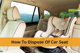 Dispose Of Your Child S Outgrown Car Seat