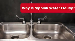 Why Is My Sink Water Cloudy Ranck In
