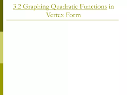 Ppt 3 2 Graphing Quadratic Functions