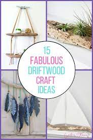 15 Fabulous Driftwood Crafts You Can
