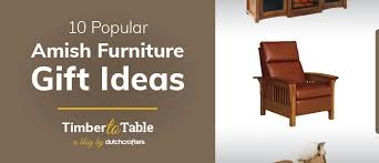10 Popular Amish Furniture Gift Ideas