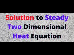 Steady Two Dimensional Heat Equation
