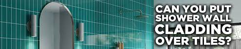 Shower Wall Panels Over Tiles