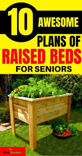 10 Raised Garden Bed Plans For Seniors