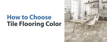 How To Choose Tile Flooring Color 50floor