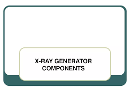Ppt X Ray Generator Components