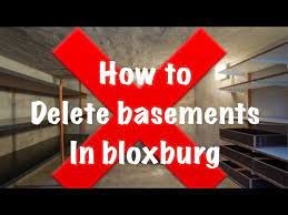 How To Delete Basements In Bloxburg