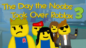 The Day The Noobs Took Over Roblox 3