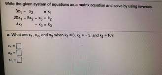Write The Given System Of Equations As