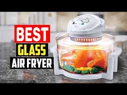 5 Best Glass Air Fryer Reviews In 2023