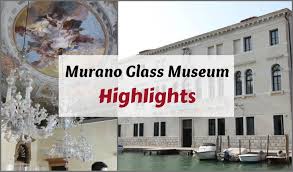 Highlights Of The Murano Glass Museum