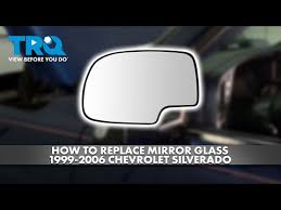 How To Replace Mirror Glass 1999 2006
