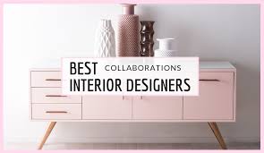 Best Interior Designers Collaborate
