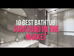 10 Best Bathtub Surround In The Market