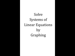 Solve Systems Of Linear Equations By