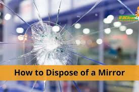 To Dispose Of A Mirror