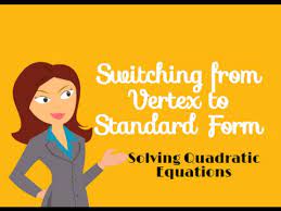 Quadratics Switching From Vertex Form