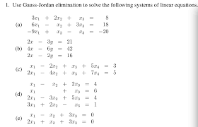 Solved 1 Use Gauss Jordan Elimination