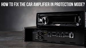 Car Amplifier In Protection Mode