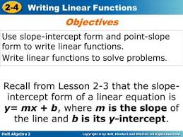 Objectives Use Slope Intercept Form And