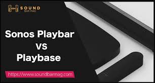 sonos playbar vs playbase compared by
